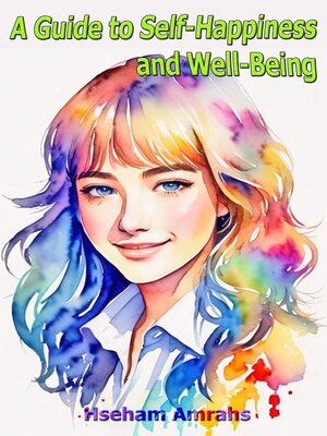 cover image of A Guide to Self-Happiness and Well-Being